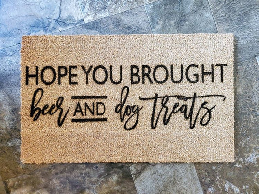 Hope you brought beer and dog treats door mat
